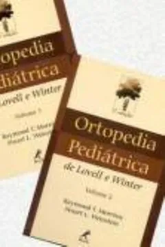 Livro Ortopedia Pediátrica de Lovell e Winter- 2 Volumes - Resumo, Resenha, PDF, etc.