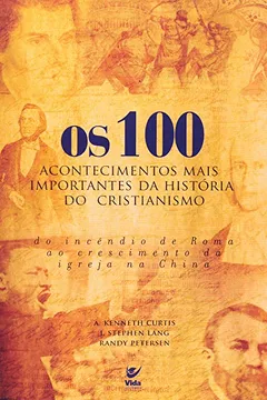 Capa do livro Os 100 Acontecimentos Mais Importantes Da Historia Do Cristianismo
