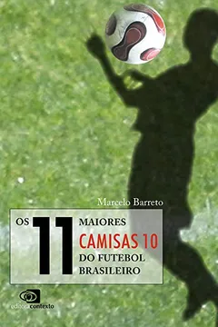 Capa do livro Os 11 Maiores Camisas 10 do Futebol Brasileiro