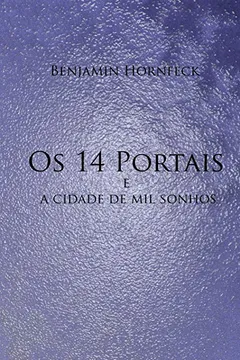 Livro OS 14 Portais E a Cidade de Mil Sonhos - Resumo, Resenha, PDF, etc.