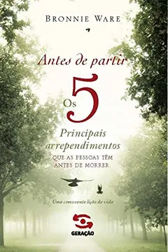 Livro Os 5 Principais Arrependimentos que as Pessoas Têm Antes de Morrer - Resumo, Resenha, PDF, etc.