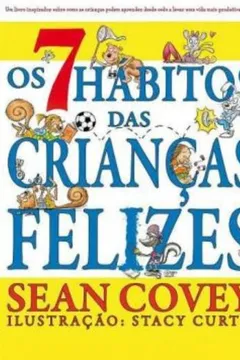 Livro Os 7 Hábitos Das Crianças Felizes - Resumo, Resenha, PDF, etc.