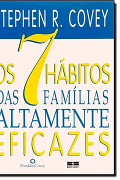 Livro Os 7 Hábitos das Famílias Altamente Eficazes - Resumo, Resenha, PDF, etc.