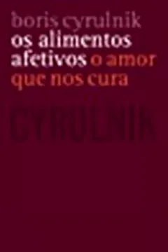 Livro Os Alimentos Afetivos. O Amor que nos Cura - Resumo, Resenha, PDF, etc.