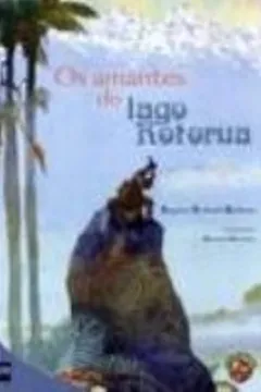 Livro Os Amantes Do Lago Rotorua - Resumo, Resenha, PDF, etc.