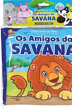 Livro Os Amigos da Savana - Coleção Os Palavrinhas de Pano - Resumo, Resenha, PDF, etc.