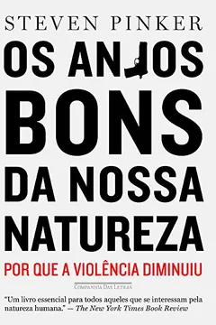 Livro Os Anjos Bons da Nossa Natureza. Por Que A Violência Diminuiu - Resumo, Resenha, PDF, etc.