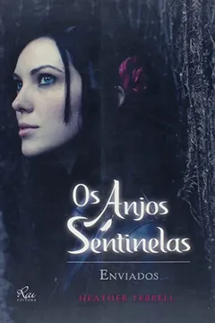Livro Os Anjos Sentinelas. Enviados - Resumo, Resenha, PDF, etc.