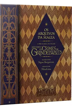 Livro Os Arquivos da Magia – A Bruxaria do Filme Animais Fantásticos: Os Crimes de Grindelwald. - Resumo, Resenha, PDF, etc.