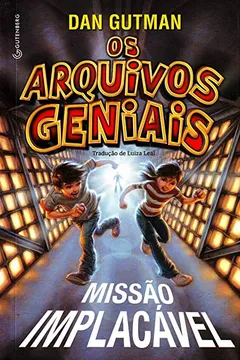 Livro Os Arquivos Geniais. Missao Implacavel - Volume 1 - Resumo, Resenha, PDF, etc.