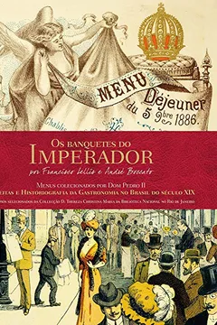 Livro Os Banquetes Do Imperador - Resumo, Resenha, PDF, etc.