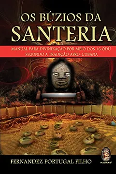 Capa do livro Os Buzios Da Santeria. Manual Para Divinização Por Meio Dos 16 Odu Segundo A Tradicao Afro Cubana