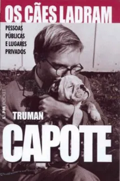Livro Os Cães Ladram. Pessoas Públicas E Lugares Privados - Coleção L&PM Pocket - Resumo, Resenha, PDF, etc.
