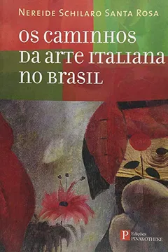 Capa do livro Os Caminhos da Arte Italiana no Brasil