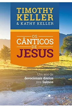Livro Os Cânticos de Jesus. Um Ano de Devocionais Diários nos Salmos - Resumo, Resenha, PDF, etc.