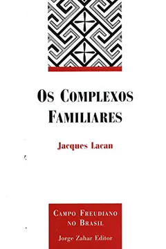Livro Os Complexos Familiares. Coleção Campo Freudiano no Brasil - Resumo, Resenha, PDF, etc.