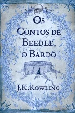 Livro Os Contos de Beedle, o Bardo - Resumo, Resenha, PDF, etc.