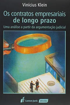 Livro Os Contratos Empresariais de Longo Prazo. Uma Análise a Partir da Argumentação Judicial - Resumo, Resenha, PDF, etc.