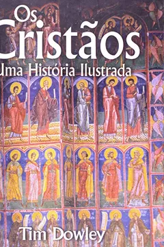 Livro Os Cristãos. Uma História Ilustrada - Resumo, Resenha, PDF, etc.