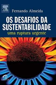 Livro Os Desafios da Sustentabilidade. Uma Ruptura Urgente - Resumo, Resenha, PDF, etc.