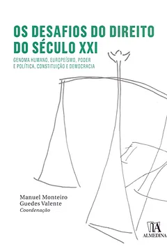 Livro Os Desafios do Direito do Século XXI: Genoma Humano, Europeísmo, Poder e Política, Constituição e Democracia - Resumo, Resenha, PDF, etc.