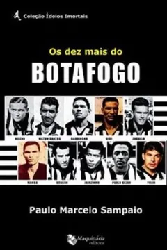 Livro Os Dez Mais do Botafogo - Resumo, Resenha, PDF, etc.