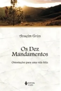 Livro Os Dez Mandamentos. Orientações Para Uma Vida Feliz - Resumo, Resenha, PDF, etc.