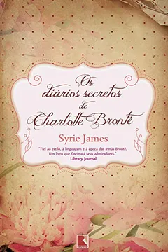 Livro Os Diários Secretos de Charlotte Brontë - Resumo, Resenha, PDF, etc.