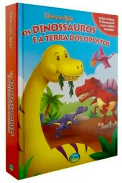 Livro Os Dinossauros e a Terra dos Opostos - Coleção Livro em Ação (+ 12 Miniaturas) - Resumo, Resenha, PDF, etc.