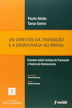 Livro Os Direitos da Transição e a Democracia no Brasil. Estudos Sobre Justiça de Transição e Teoria da Democracia - Resumo, Resenha, PDF, etc.