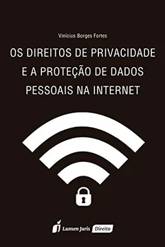 Livro Os Direitos de Privacidade e a Proteção de Dados Pessoais na Internet - Resumo, Resenha, PDF, etc.