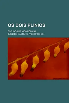 Livro OS Dois Plinios; Estudos Da Vida Romana - Resumo, Resenha, PDF, etc.