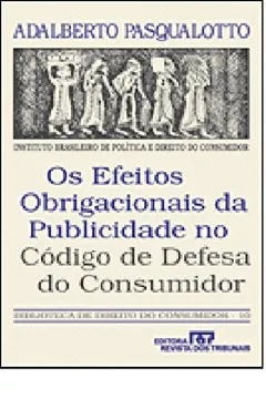 Livro Os Efeitos Obrigacionais Da Publicidade No Codigo De Defesa Do Consumidor (Biblioteca De Direito Do Consumidor) (Portuguese Edition) - Resumo, Resenha, PDF, etc.