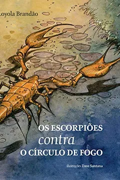 Livro Os Escorpioes Contra O Circulo De Fogo - Resumo, Resenha, PDF, etc.