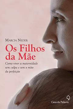 Livro Os Filhos da Mãe. Luzes e Sombras da Maternidade - Resumo, Resenha, PDF, etc.