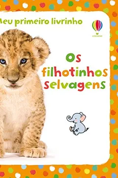 Livro Os Filhotinhos Selvagens - Coleção Meu Primeiro Livrinho - Resumo, Resenha, PDF, etc.