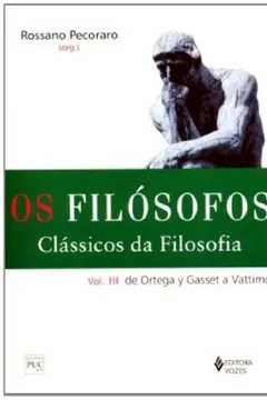 Livro Os Filósofos. Clássicos da Filosofia. De Ortega y Gasset a Vatt - Volume 3 - Resumo, Resenha, PDF, etc.