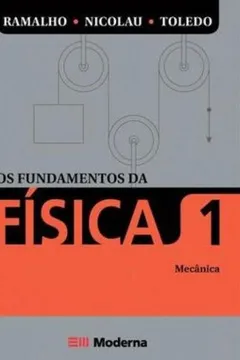 Livro Os Fundamentos da Física. Mecânica - Volume 1 - Resumo, Resenha, PDF, etc.