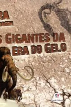 Livro Os Gigantes da Era do Gelo - Coleção Era Selvagem - Resumo, Resenha, PDF, etc.