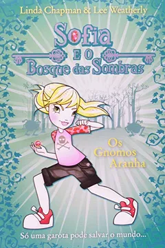 Livro Os Gnomos Aranha - Coleção Sofia e o Bosque das Sombras - Resumo, Resenha, PDF, etc.