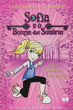 Livro Os Gnomos Morcegos - Coleção Sofia e o Bosque das Sombras - Resumo, Resenha, PDF, etc.