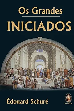 Livro Os Grandes Iniciados - Resumo, Resenha, PDF, etc.