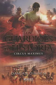 Capa do livro Os Guardiões da História - Circus Máximo