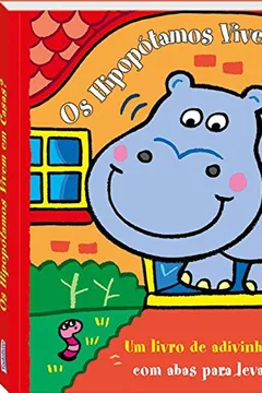 Livro Os Hipopótamos Vivem em Casas? - Coleção Abas Para Levantar - Resumo, Resenha, PDF, etc.