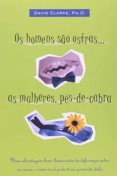 Livro Os Homens São Ostras... As Mulheres, Pés-de-Cabra - Resumo, Resenha, PDF, etc.