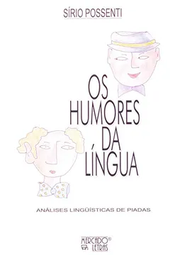 Livro Os Humores da Língua. Analise Linguística de Piadas - Resumo, Resenha, PDF, etc.