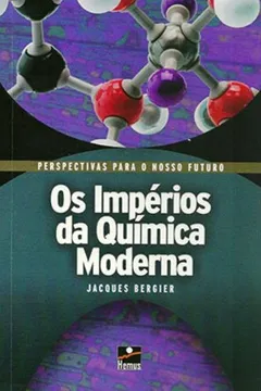 Livro Os Impérios da Química Moderna - Resumo, Resenha, PDF, etc.