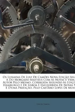 Livro OS Lusiadas de Luiz de Camoes Nova Edicao Segundo a Do Morgado Matteus Com as Notas E Vida Do Autor Pelo Mesmo, Corrigida Segundo as Edicoes de Hambur - Resumo, Resenha, PDF, etc.