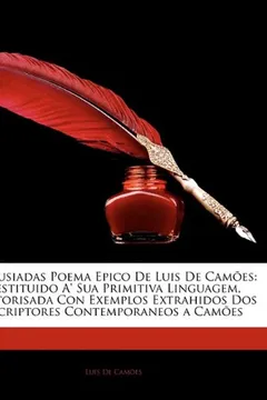 Livro OS Lusiadas Poema Epico de Luis de Camoes: Restituido A' Sua Primitiva Linguagem, Auctorisada Con Exemplos Extrahidos DOS Escriptores Contemporaneos a - Resumo, Resenha, PDF, etc.
