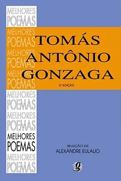 Livro Os Melhores Poemas de Tomas Antônio Gonzaga - Resumo, Resenha, PDF, etc.
